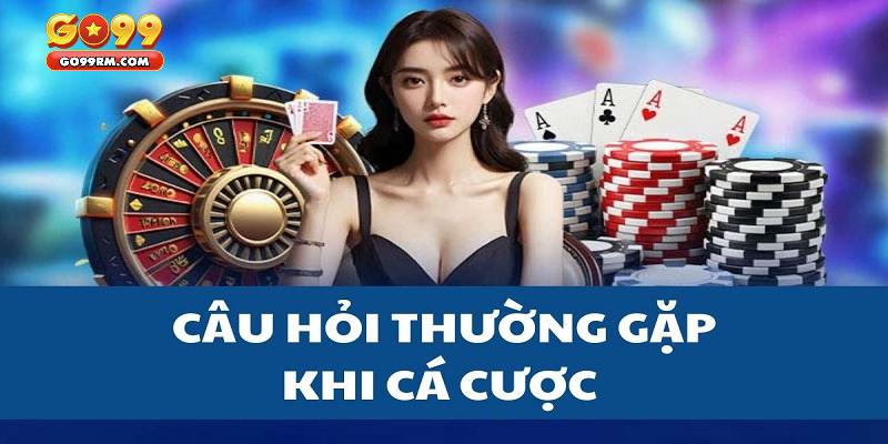 Câu hỏi thường gặp khi trải nghiệm tại GO99