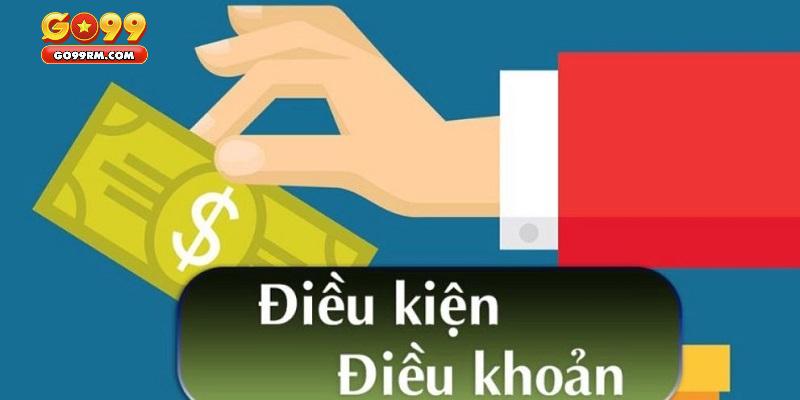 Giao dịch tại GO99 bao gồm các điều khoản điều kiện nào?