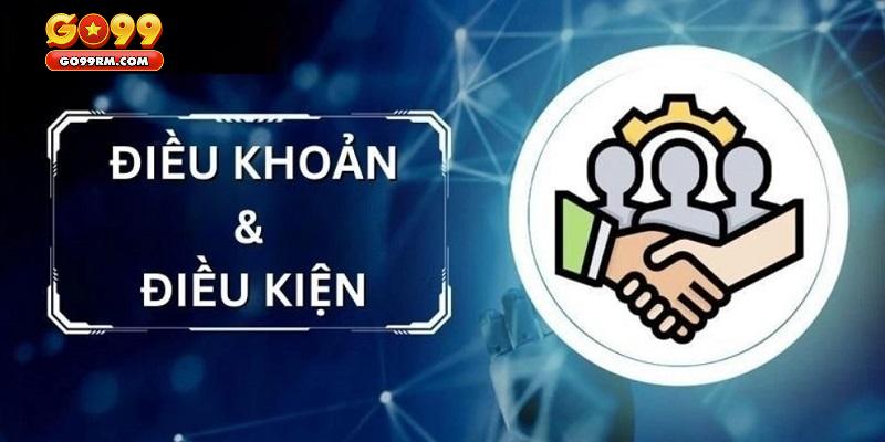 Điều khoản điều kiện GO99 khi tạo tài khoản
