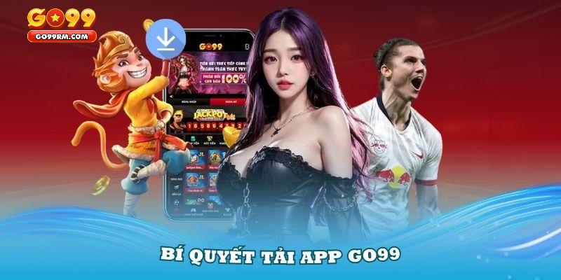 Cần lưu ý điều gì khi tải app GO99?