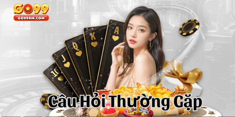 Một số câu hỏi thường gặp nhất khi trải nghiệm tại GO99